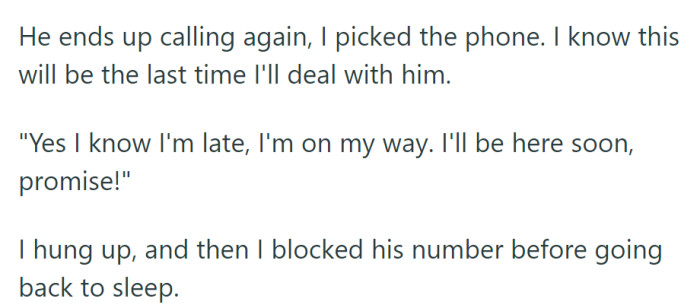 Anticipating the caller's persistence, OP promised to arrive soon before blocking the number, determined to end the interaction and return to sleep.
