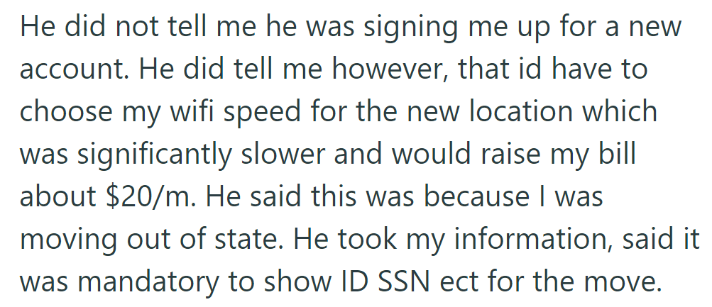 Salesperson didn't disclose new account signup, mentioned slower speed and $20 hike for out-of-state move, requested ID for transfer.