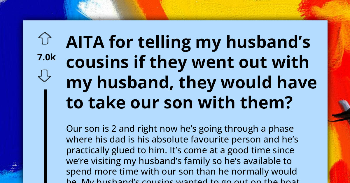 Mother Insists Husband’s Cousins Take Her 2 Y.O. Son With Them On Boat Trip, Finds Their Excuses Ridiculous