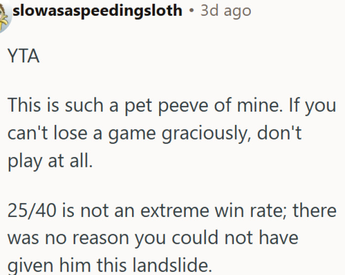 Winning most of the time does not give you the right to be a sore loser