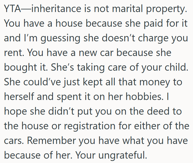 OP is an ungrateful husband who forgets that his wife’s inheritance gave him everything