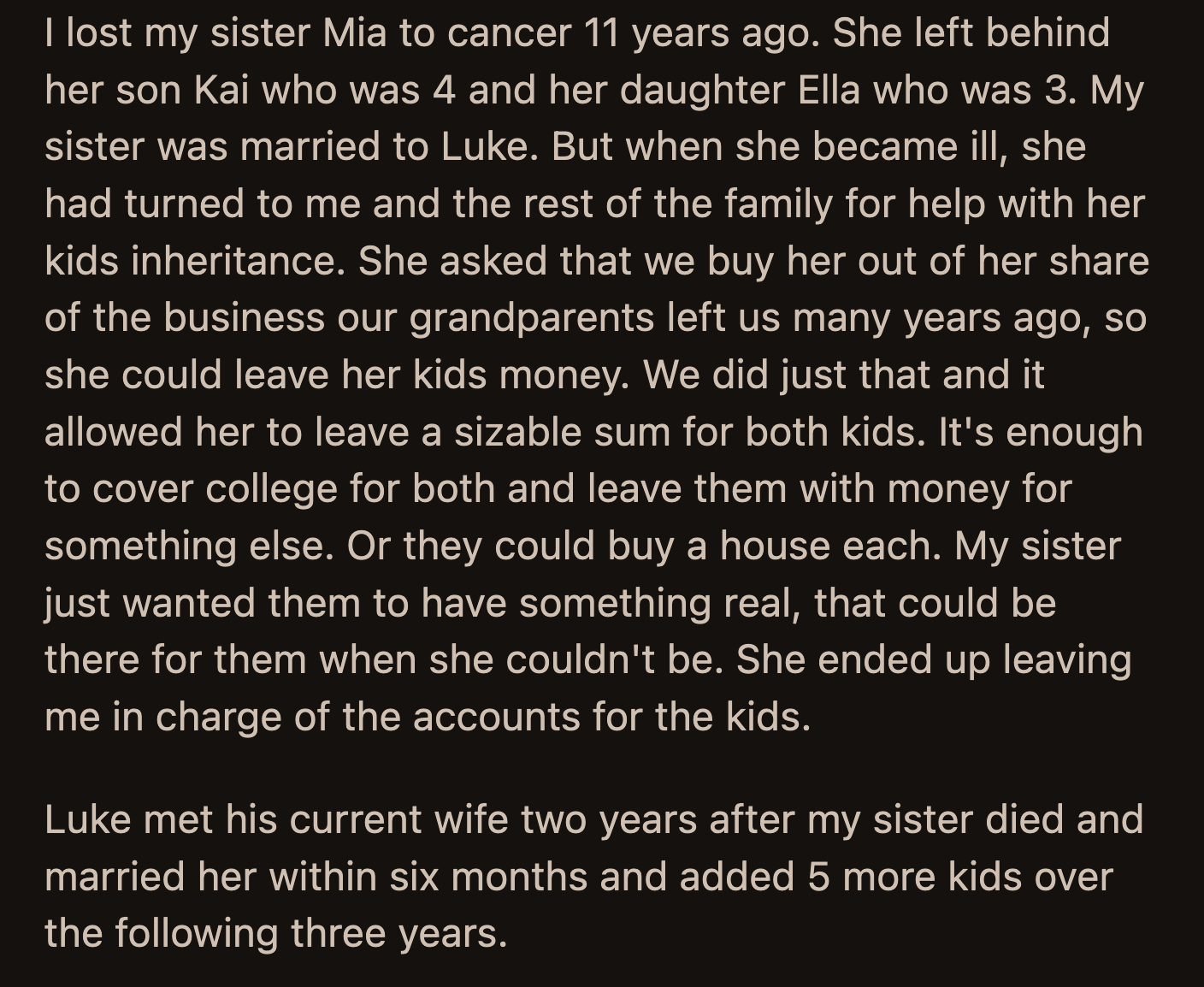 Luke accused his deceased wife of being selfish for keeping the money out of his reach. He claimed that Mia selfishly allowed money to come between him and his family after her death, despite his loyalty to her when she was alive.