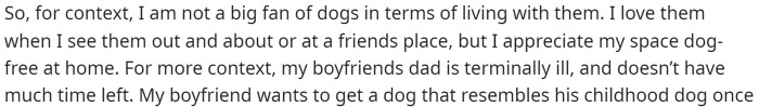 OP goes into some detail on why her boyfriend wants a dog and what is going on in their personal life, but she also says that she's not a fan of dogs.