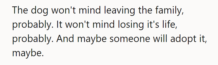 The dog won't mind leaving the family—maybe it'll find a new one!