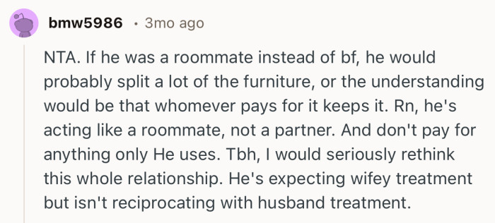 “Rn, he's acting like a roommate, not a partner. And don't pay for anything only He uses.”