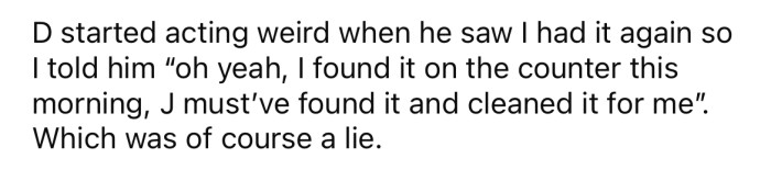 One of her roommates began acting strange when he saw the OP using the mug, so she told him their other roommate must have found it and left it on the counter for her.