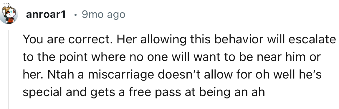 “Her allowing this behavior will escalate to the point where no one will want to be near him or her.”