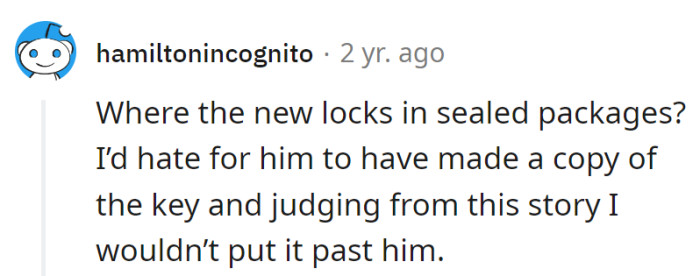 Sealed like a vault! Can't let the 'key' to the kingdom fall into the wrong hands, right?