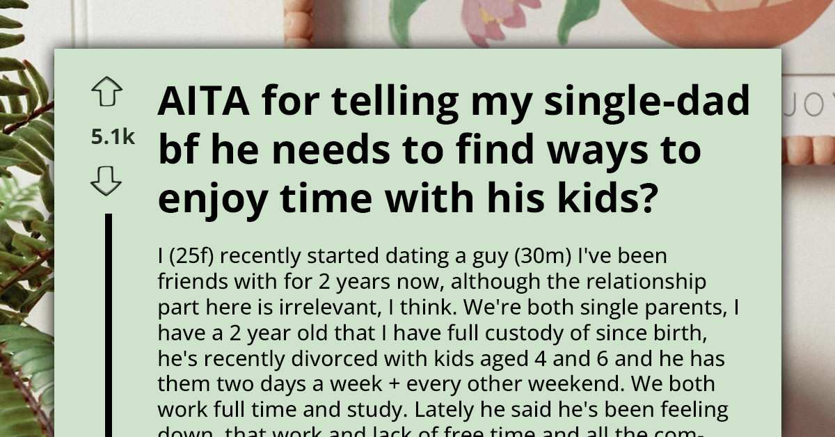 He Says Seeing His Kids 12 Days A Month Is “Exhausting” - Now His Girlfriend Is Thinking About Walking Away