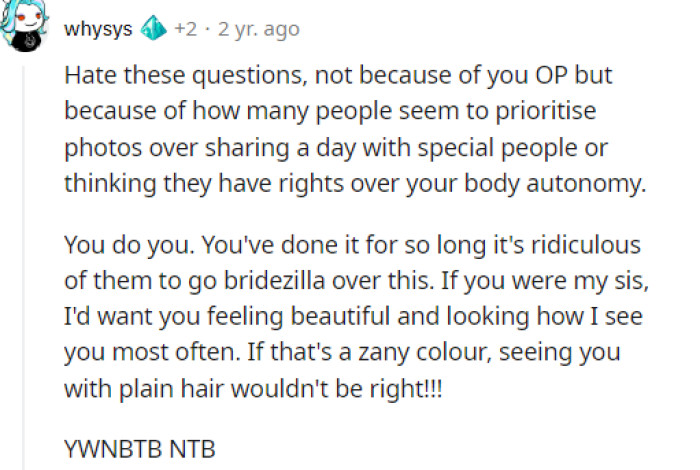 This person made a good point when they expressed that they would want her to be herself because that's how they always see her. So it's odd to ask her to change.