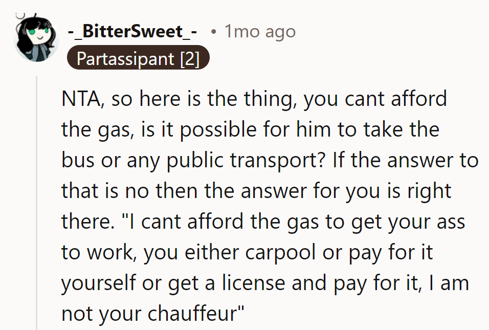 Time for him to catch the bus or foot the bill. She's not running a taxi service.