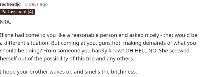Maybe if she had asked normally and hadn't already blown up about it by the time she spoke to her, then perhaps the answer would be different.
