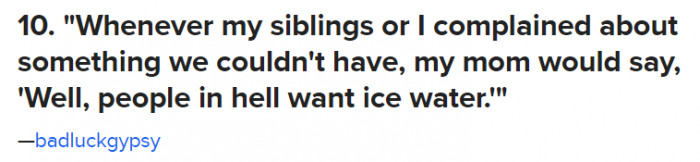 10. Yep, this is a classic mom phrase.