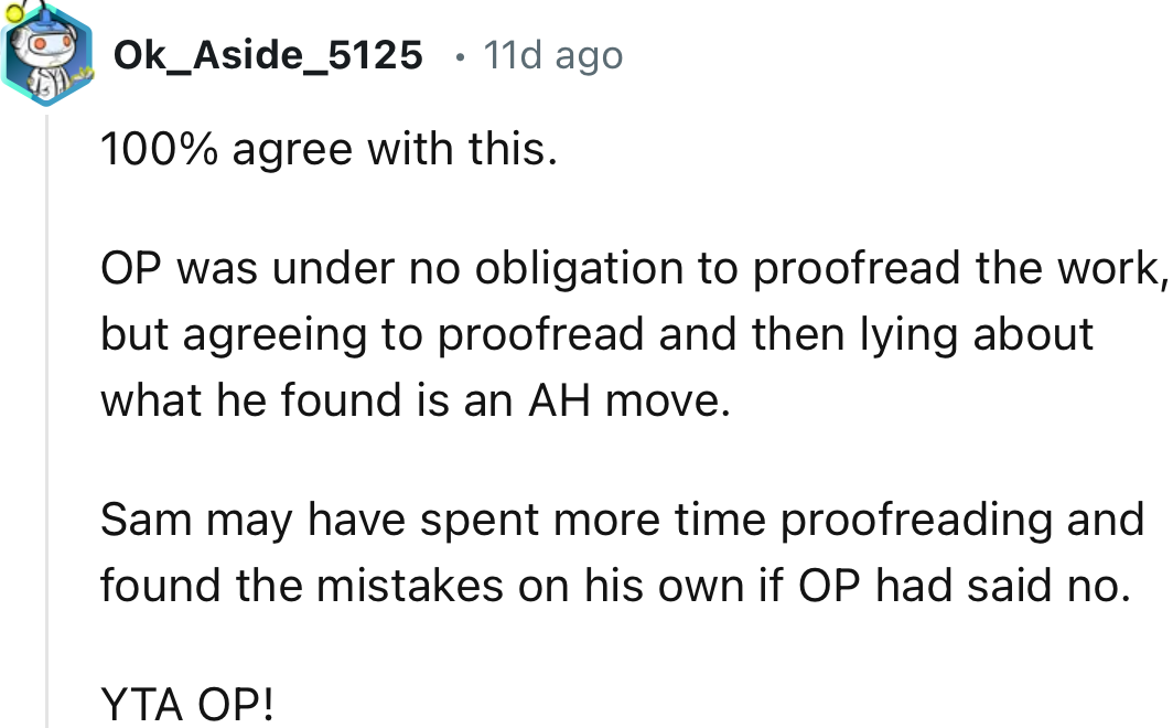 “OP was under no obligation to proofread the work, but agreeing to proofread and then lying about what he found is an AH move.”