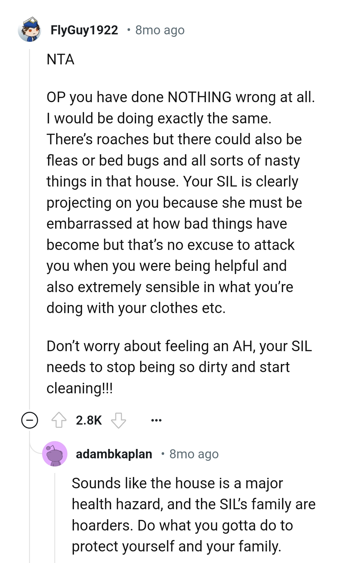 There could also be fleas or bed bugs