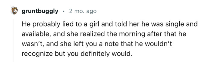“He probably lied to a girl and told her he was single and available.”