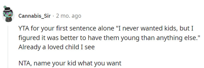It's OP's decision on how she wants to approach parenthood, and her choice of baby names should be respected without judgment.