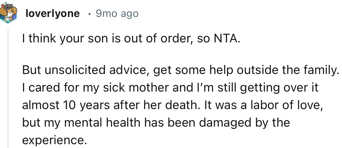 “I think your son is out of order, so NTA. But unsolicited advice: get some help outside the family.”