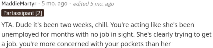 OP shows impatience, and financial priorities overshadow empathy and understanding in a relationship during a short period of unemployment.