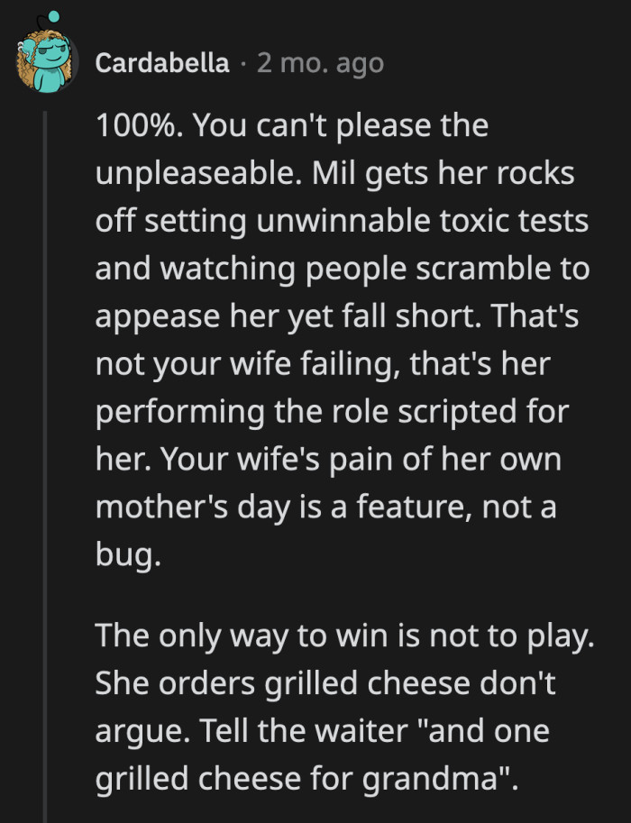 She likes to test people to prove how much they love her. She will keep pushing their limits until one of them breaks. No one should wait for that to happen.
