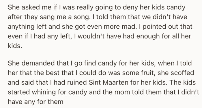 After a bit of back and forth about the rules in the neighborhood, OP offered the kids some fruits, as her candy wasn’t enough. But their mom refused