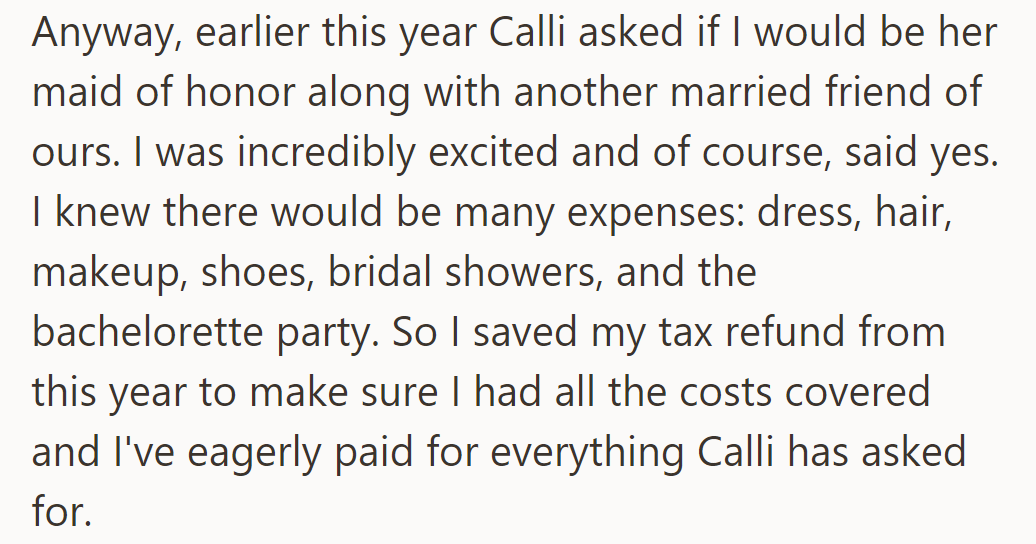 Calli asked OP to be maid of honor; she saved her tax refund to cover expenses.
