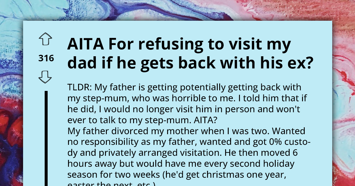 Teen Vows Never to Visit Dad Anymore If He Gets Back with Her Mean Stepmom, Seeks Validation Online