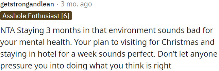 Staying three months in that environment sounds detrimental to OP's mental health.