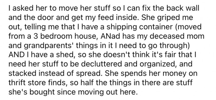 She has asked her cousin to move her things so that she can get into the shed to fix it up and move her own things inside.