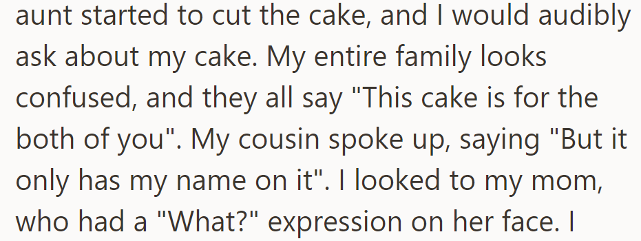 OP expected her own cake, but the family claimed the cake was for both cousins, despite only one name being on it.