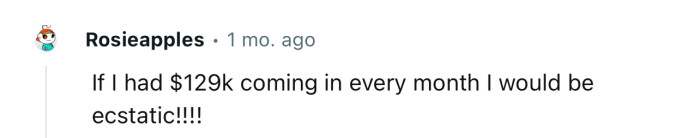 $129k a month would be a dream for the average American