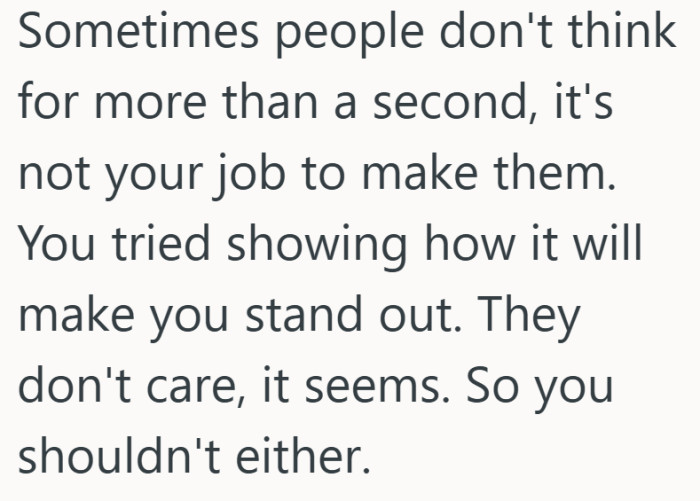It reads like a reminder that not every burden of awareness belongs to the person most affected.