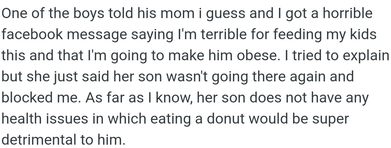 A mother scolds OP on Facebook for giving kids donuts, citing health risks. She blocks OP and bans her son from visiting.