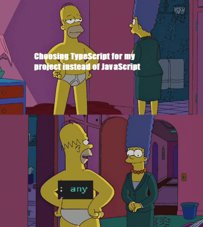 5. When you promised to keep it simple but your inner geek whispered 'TypeScript'