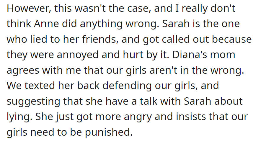Anne did nothing wrong; Sarah lied and was called out. Diana's mom agrees; Sarah's mom insists the girls must be punished.