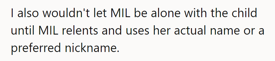 No name respect, no babysitting privileges. MIL, meet the name or miss out!