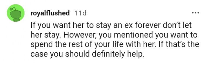 If you want to spend the rest of your life with her, then you have to help her