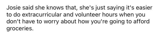 She said she was just saying that it tends to be easier for privileged kids compared to kids like her who have had to work much harder just to survive.