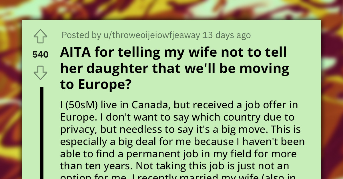 Redditor Wants To Move To Europe With His Wife Without Telling Her 18 Y.O. Daughter Beforehand