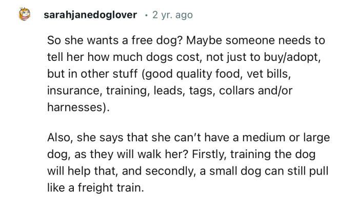 “So She Wants a Free Dog? Maybe Someone Needs to Tell Her How Much Dogs Cost: Good Quality Food, Vet Bills, Insurance, Training, Leads, Tags, Collars and/or Harnesses.”