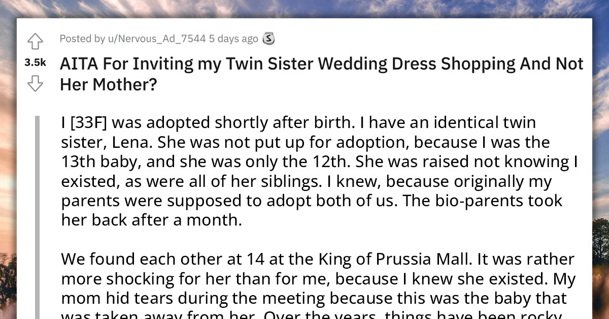 Adopted Redditor Invites Her Twin Sister To Shop For Her Wedding Dress But Not Their Birth Mom, She Flares Up And Calls Her "Ungrateful"
