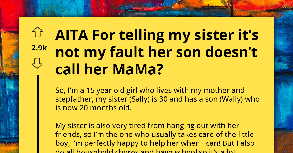 Teen Reluctantly Becomes Nephew's Full-Time Babysitter, Sparks Family Drama When He Starts Calling Her 'Mama'