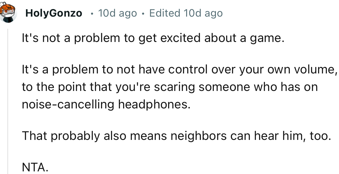 “It's a problem to not have control over your own volume, to the point that you're scaring someone who has on noise-cancelling headphones.”