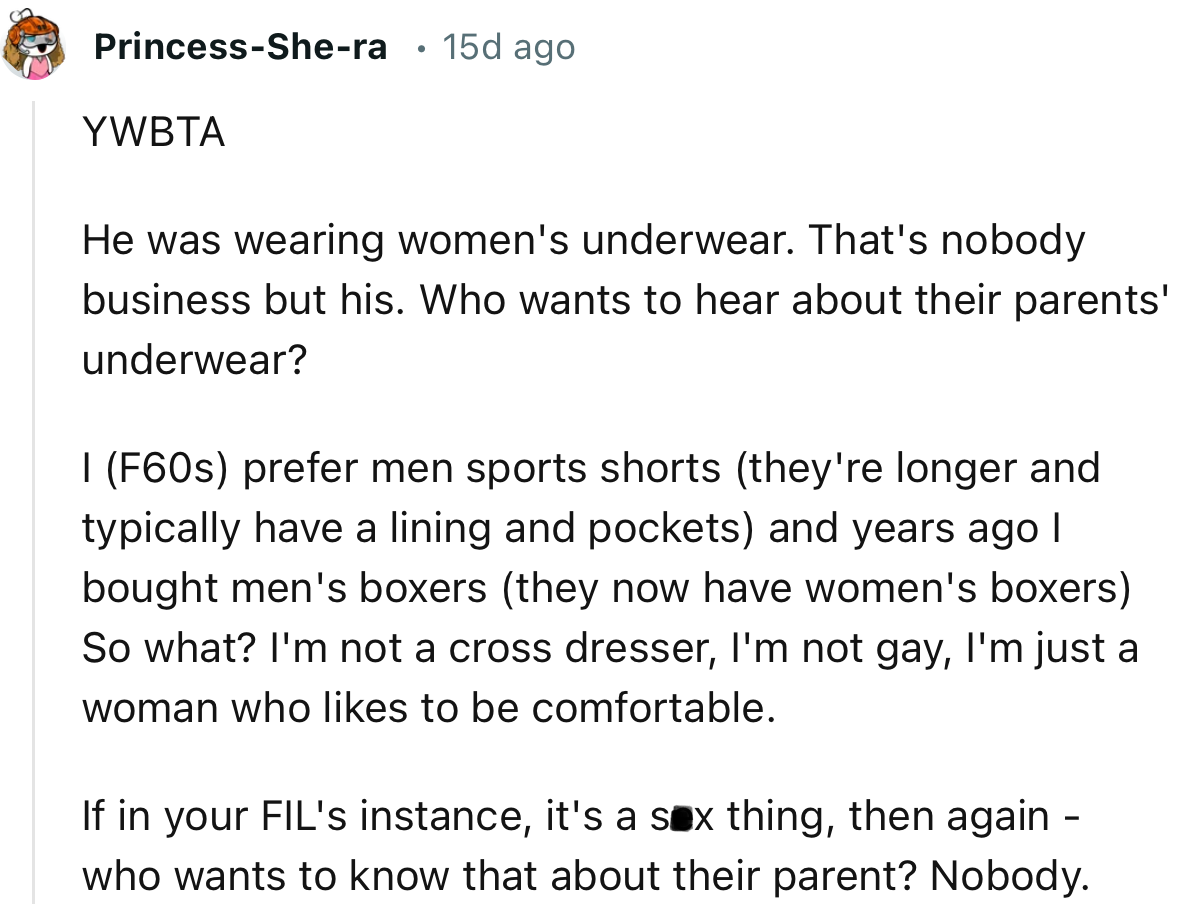 “He was wearing women's underwear. That's nobody business but his. Who wants to hear about their parents' underwear?”