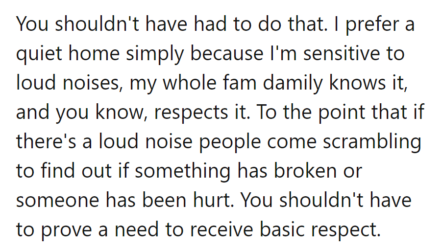 Respect should ring louder than any noise. His sensitivity is the family's silent signal for unity.