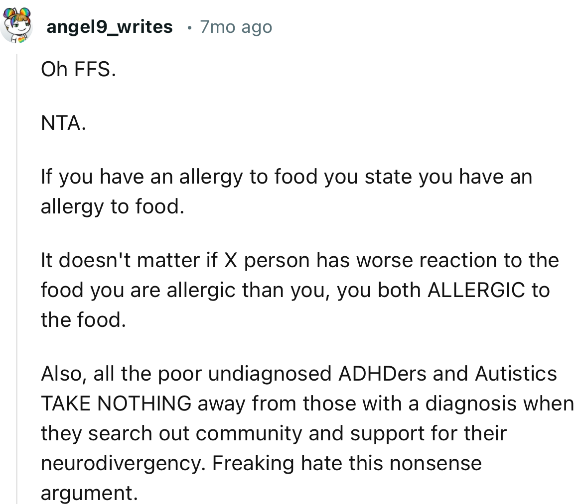 “It doesn't matter if X person has a worse reaction to the food you are allergic to; you are both ALLERGIC to the food.”