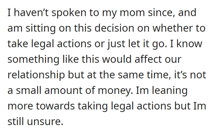 They haven't spoken to Mom since, debating whether to take legal action over a significant amount of money.