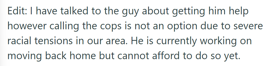 The boyfriend urged her to seek help, but calling the police isn't feasible due to racial tensions. He's working on moving back home but lacks funds.