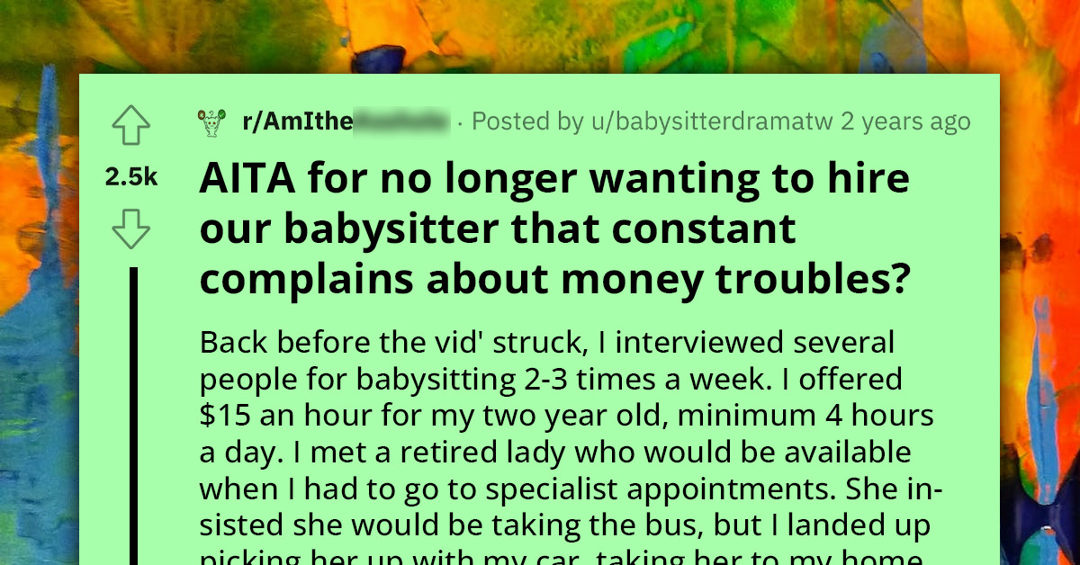 Mother Fires Babysitter Over Constant Complaints About Money Issues And Asking Them For Money Frequently