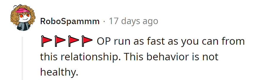 Looks like it's time for OP to participate in the Relationship Olympics—the 100-meter dash away from red flags!